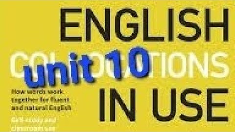 unit 10 English colocations in use | O