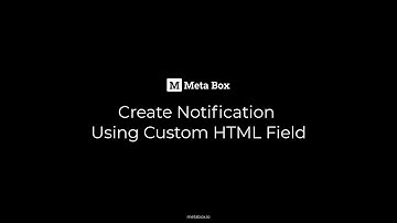 Create Notification Using Custom HTML Field | Meta Box Tutorial