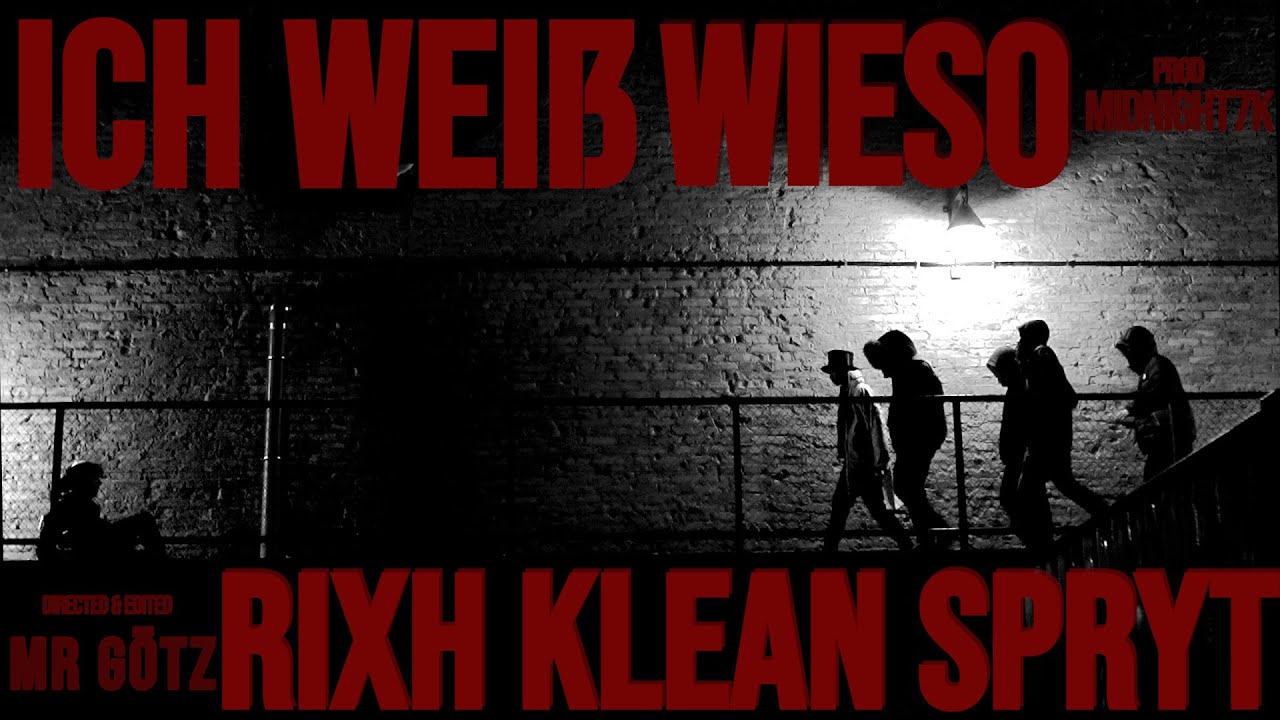 Download RIXH KLEAN SPRYT- ICH WEISS WIESO (prod midnight7k) MUSIC VIDEO PREMIERE!