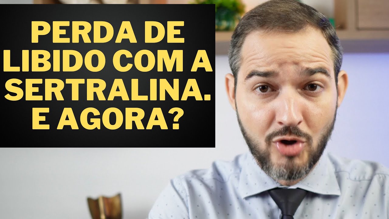 Perda de libido com a Sertralina. E agora? - YouTube