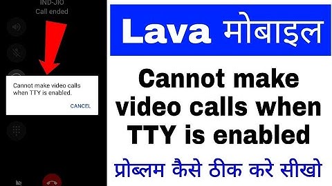 Cannot make video calls when TTY is enabled in lava।lava cannot make video calls TTY is enabled