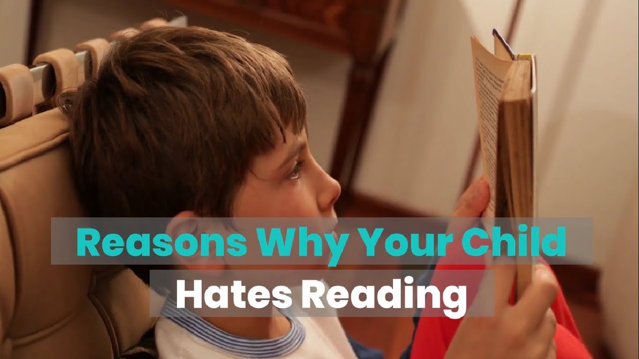 Reasons Why Your Child Hates Reading