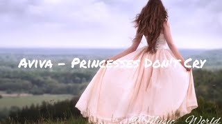 Aviva - Princesses Don't Cry (Lyrics)