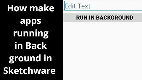 How to make apps Running in Background in Sketchware