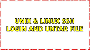 Unix & Linux: ssh login and untar file (2 Solutions!!)