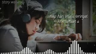 Storywa30detik terbaru | setiap hari selalu teringat |