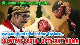 Di Jamin Ngakak Slenteng Sedih Lupit Koma Wayang Santri Ki Enthus Terlucu 