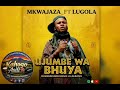 MKWAJAZA FT LUGOLA UJUMBE WA BHUYA 255664520915 0787290795 BY KAHOGO ASILI TV 2026 