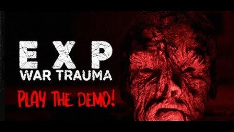 EXP: War Trauma  | Trailer