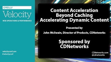 Content Acceleration Beyond Caching, Accelerating Dynamic Content (Velocity Santa Clara 2014)