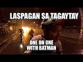 Tagaytay Laspagan (One on One with Batman)