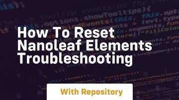How to reset nanoleaf elements troubleshooting