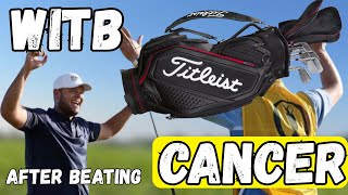 Beating CANCER! His Return to Golf Continues!! You DON'T See This VERY Often... WITB 2 Sets
