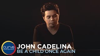 Video thumbnail of "John Cadelina | Be A Child Once Again | Official Music Video"