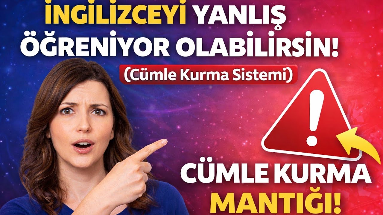 İngilizceyi Yanlış Öğreniyor Olabilirsin! 4 Soruda İngilizce Cümle Kurmayı Öğren