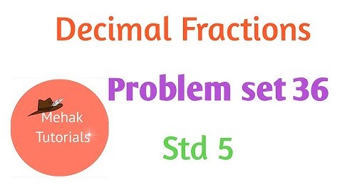 Std 5/Maths/Problem set 36/Decimal Fraction.