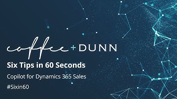 Six Tips in 60 Seconds | Copilot for Dynamics 365 Sales