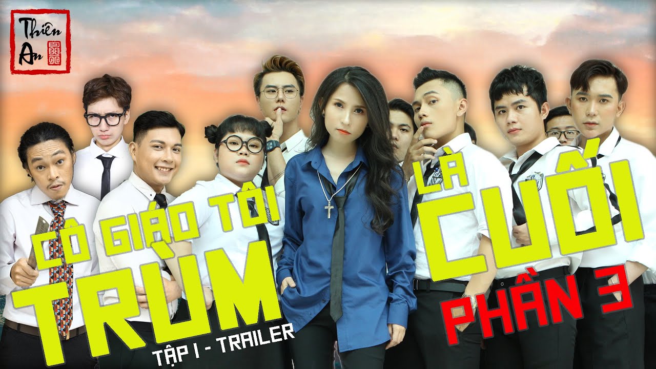 Trailer Phần 3 – Tập 1 CÔ GIÁO TÔI LÀ TRÙM CUỐI | Thiên An