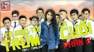 Trailer Tập 1 Phần 3 CÔ GIÁO TÔI LÀ TRÙM CUỐI | Thiên An