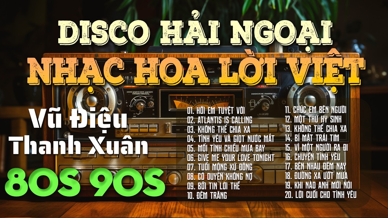 Nhạc Hoa Lời Việt Hải Ngoại - Nhạc Disco Hải Ngoại Vang Bóng Một Thời Đẳng Cấp Thập Niên 80s 90s