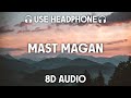 Mast magan 8d audio arijit singh chinmayi sripada 2 states