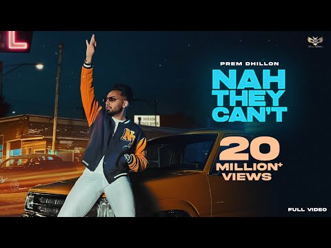 Nah They Can&#39;t (Official Video) Prem Dhillon | Snappy | San B | Sukh Sanghera | Punjabi Song 2022