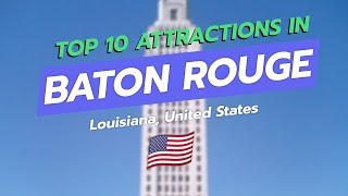 Top 10 Must-See Attractions in Baton Rouge, Louisiana! 🌟🥳