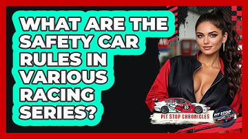 What Are The Safety Car Rules In Various Racing Series? - Pit Stop Chronicles