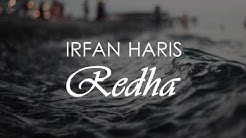 Irfan Haris - Redha Lyrics  - Durasi: 4:01. 