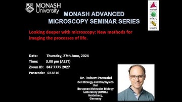 Monash Advanced Microscopy Seminar Series: 27/6/2024. Dr. Robert Prevedel, EMBL, Germany