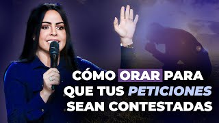 CÓMO ORAR PARA QUE TUS PETICIONES SEAN CONTESTADAS - Pastora Yesenia Then