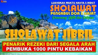 SHOLAWAT JIBRIL MERDU MENYEJUKKAN HATI DAN PIKIRAN SHOLAWAT PENGHAPUS DOSA PENGABUL SEGALA HAJAT.