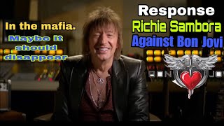 Richie Sambora said before eventually apologizing for the unexpected departure of Bon Jovi.