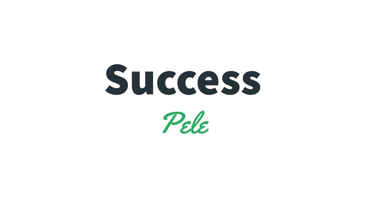 Pele - Success is no ... | Success quote