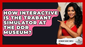 How Interactive Is The Trabant Simulator At The DDR Museum? - Germany Made Simple