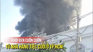 Khói đen cuồn cuộn từ trung tâm tiệc cưới ở TP.HCM
