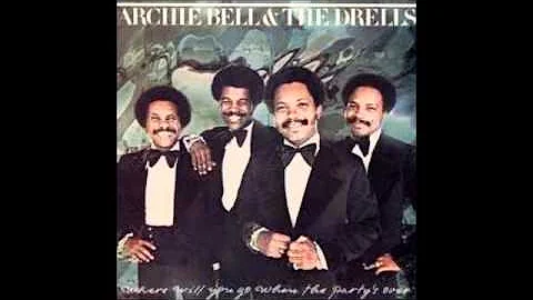 Archie Bell & The Drells-Where Will You Go When The Party's Over