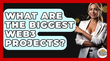 What Are The Biggest Web3 Projects? - CryptoBasics360.com