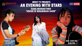 AN EVENING WITH STARS || MANITEX 2022 || DIANA MOIRANGTHEM "SINGER OF MIRAIBIRASU KAIDE" || DAY 4
