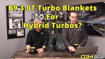 B9 3.0T Turbo Blanket on Upgraded Turbos? | 034Motorsport FAQ