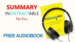 Summary of Indistractable by Nir Eyal | Free Audiobook