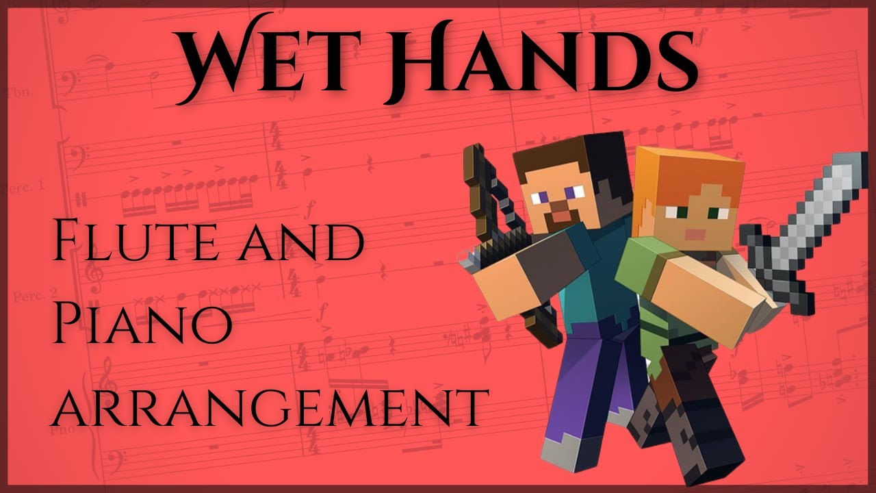 Wet Hands (Minecraft) Flute and piano sheet music (Intermediate