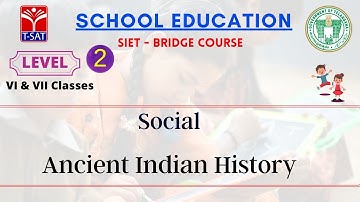 T-SAT || SIET Bridge Course || L2 ( 6th & 7th - U/M ) || Social  – Ancient Indian History