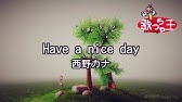 Have A Nice Day 西野カナ フル Youtube Have A Nice Day 西野カナ フル Youtube