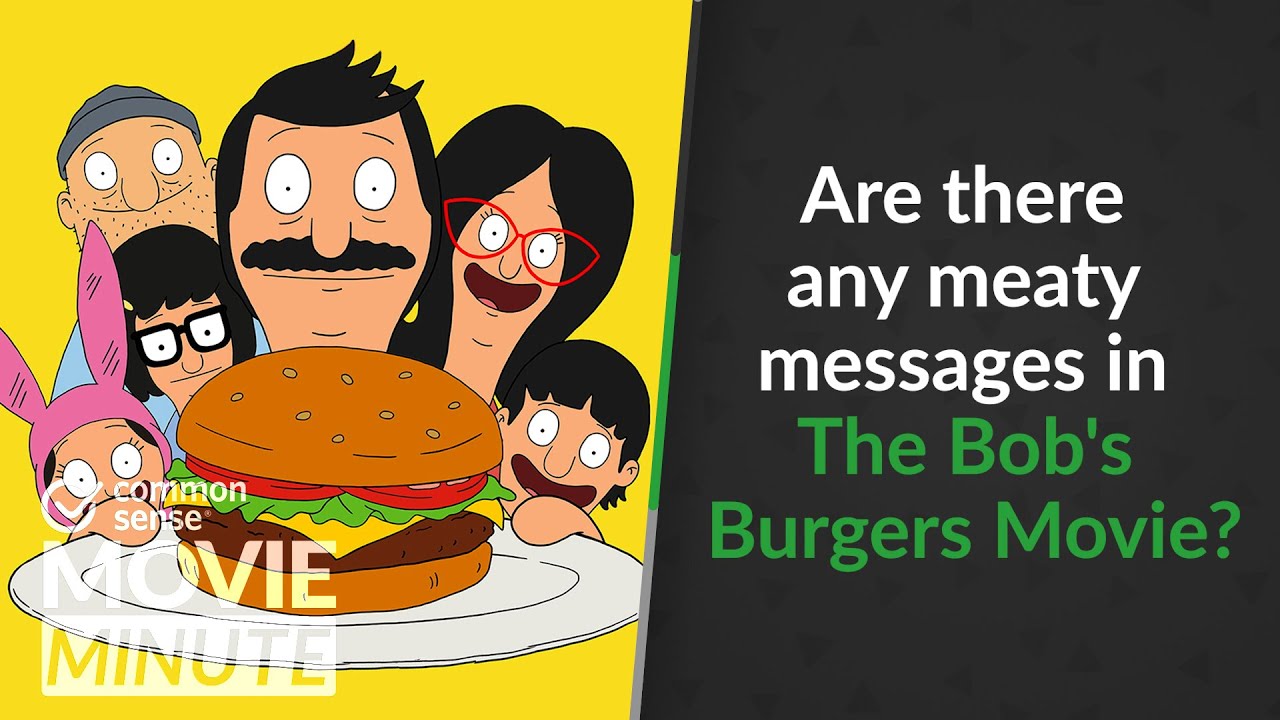 Are there any meaty messages in The Bob's Burgers Movie? Common Sense