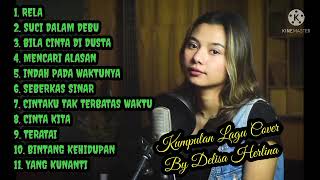 Kumpulan Lagu Cover By Delisa Herlina || Ft 3 Pemuda Bahaya