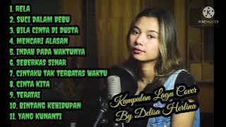 Kumpulan Lagu Cover By Delisa Herlina || Ft 3 Pemuda Bahaya