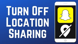 How to Turn Off Location Sharing on Snapchat in 2026