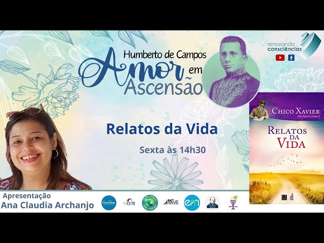 AMOR EM ASCENSÃO | RELATOS DA VIDA (Humberto de Campos/Chico Xavier) | Ana Claudia Archanjo (MG)