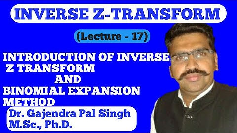 INVERSE Z- Transform (Part-17)| Dr. Gajendra Pal Singh ( GPS Sir)|Engineering Mathematics